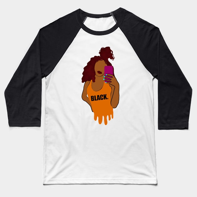 Black Girl Sexy Taking Selfie Baseball T-Shirt by blackartmattersshop